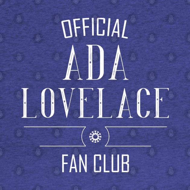 Science and Tech: Ada Lovelace Fan Club (white text) by Ofeefee